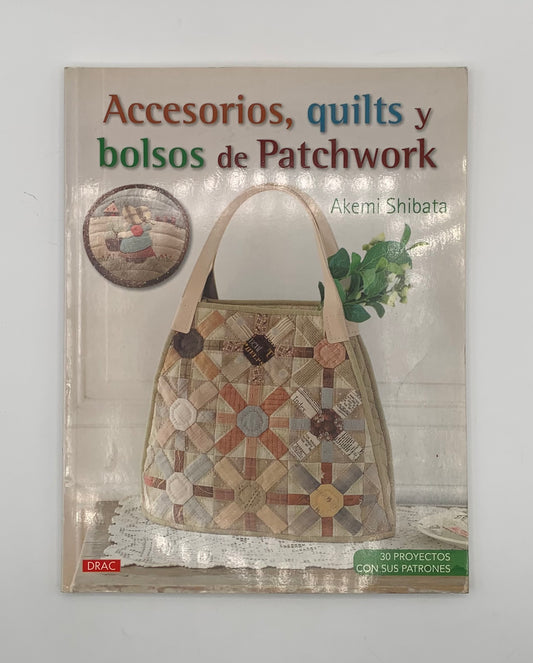 Libro "Accesorios, quilts y bolsos de patchwork" Akemi Shibata / DRAC