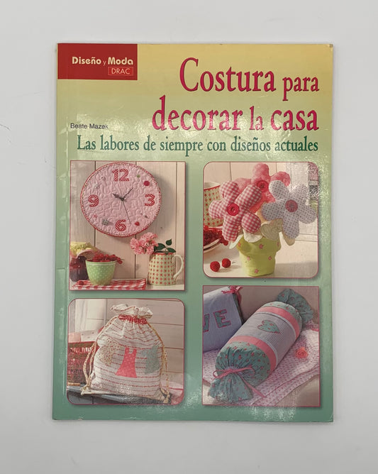 Libro "Costura para decorar la casa" Las labores de siempre con diseños actuales By Beate Mazek / DRAC