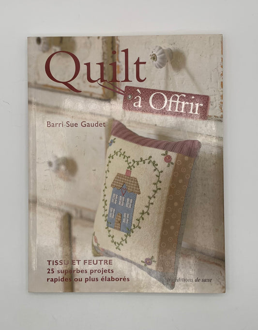 Libro "Quilt á offrir" Barri Sue Gaudet / Les éditions de saxe (Idioma francés)