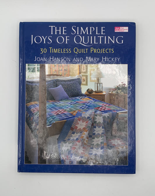 Libro "The simple joys of quilting" 30 proyectos de patchwork atemporales By Joan Hanson & Mary Hickey (Idioma inglés)
